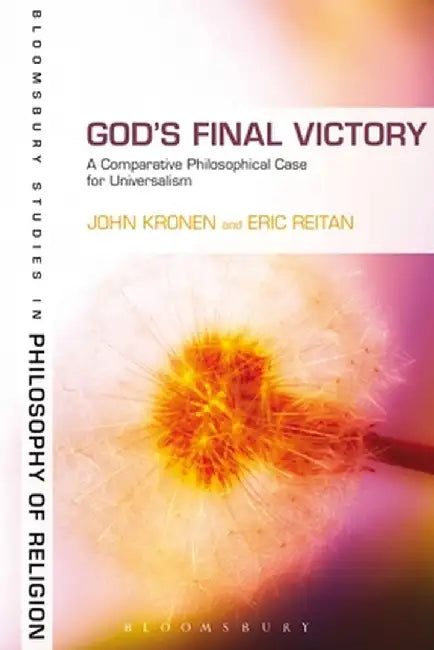God's Final Victory: A Comparative Philosophical Case for Universalism by John Kronen