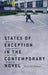 States of Exception in the Contemporary Novel: Martel, Eugenides, Coetzee, Sebald by Arne De Boever