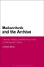 Melancholy and the Archive: Trauma, History and Memory in the Contemporary Novel by Jonathan Boulter