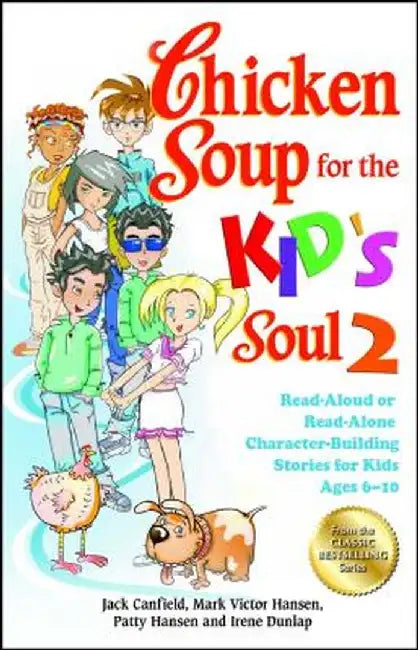 Chicken Soup for the Kid's Soul 2: Read-Aloud or Read-Alone Character-Building Stories for Kids Ages 6-10 by Jack Canfield