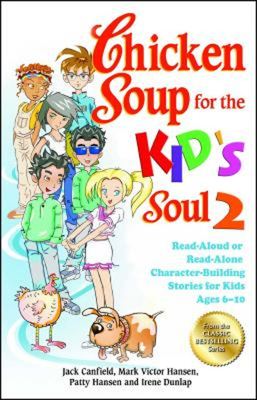 Chicken Soup for the Kid's Soul 2: Read-Aloud or Read-Alone Character-Building Stories for Kids Ages 6-10 by Jack Canfield
