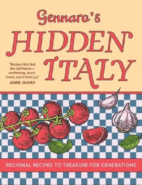 Gennaro's Hidden Italy: Regional Recipes to Treasure for Generations by Gennaro Contaldo, David Loftus