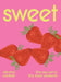 Sweet: The Secret to the Best Desserts by Alexina Anatole, Yuki Sugiura