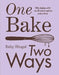 One Bake, Two Ways: Fifty Bakes with an All-Plant Option Every Time by Ruby Bhogal
