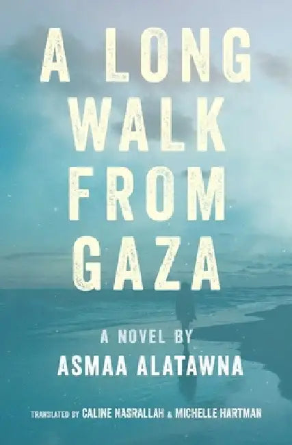 A Long Walk from Gaza by Asma Al-Atawna