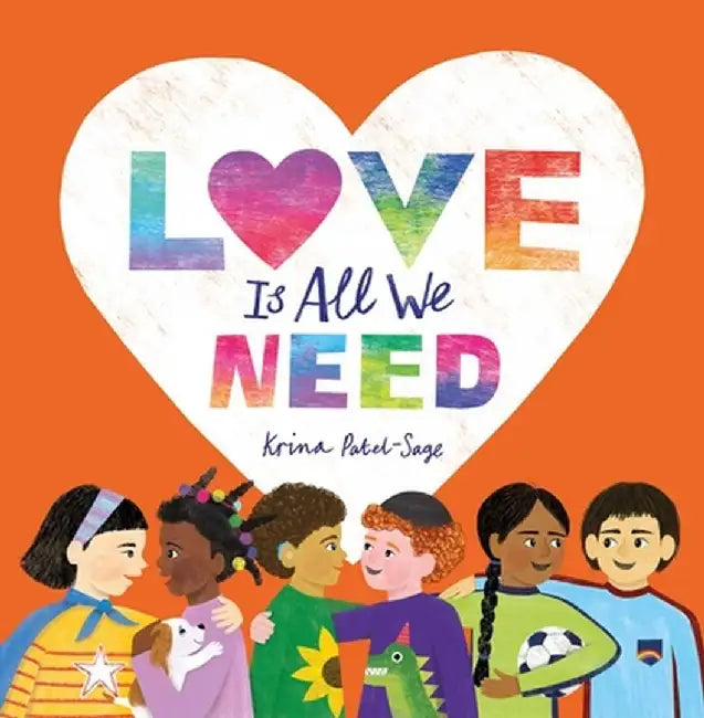 Love Is All You Need by Krina Patel-Sage