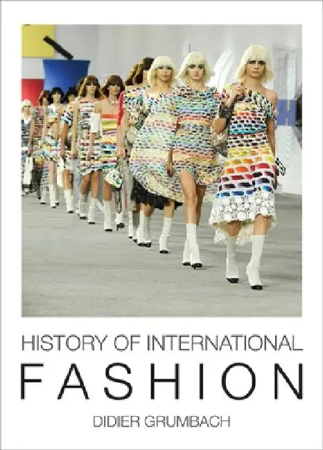 History of International Fashion by Didier Grumbach
