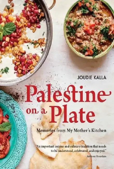 Palestine on a Plate: Memories from My Mother's Kitchen by Joudie Kalla