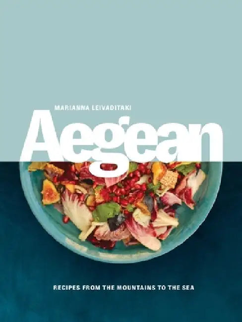 Aegean: Recipes from the Mountains to the Sea by Marianna Leivaditaki
