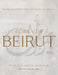 Forever Beirut: Recipes and Stories from the Heart of Lebanon by Barbara Abdeni Massaad