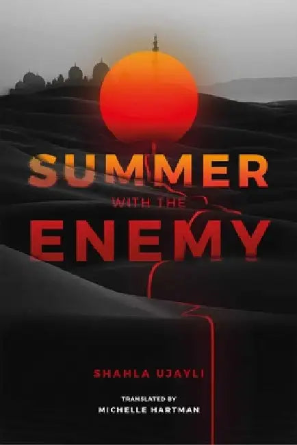 Summer with the Enemy by Shahla Ujayli