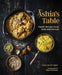 Ashia's Table: Family Recipes from India and Beyond by Ashia Ismail-Singer