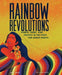 Rainbow Revolutions: Power, Pride, and Protest in the Fight for Queer Rights by Jamie Lawson, Eve Lloyd Knight