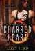 Charred Heart by Lizzy Ford