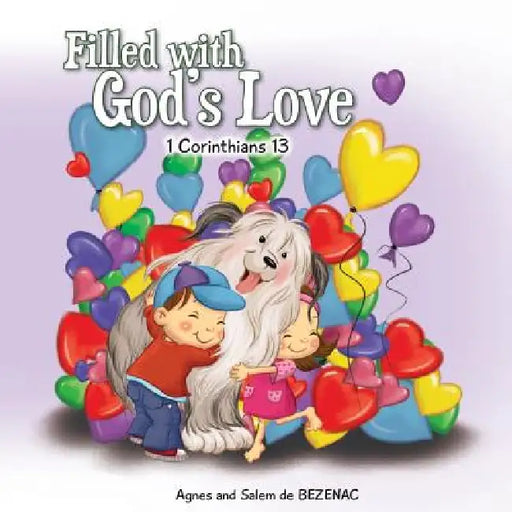Filled with God's Love: 1 Corinthians 13 by Agnes De Bezenac, Salem De Bezenac, Agnes De Bezenac