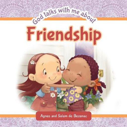 God Talks With Me About Friendship: Making new friends by Agnes De Bezenac, Salem De Bezenac, Agnes De Bezenac
