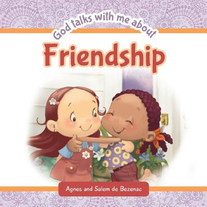 God Talks With Me About Friendship: Making new friends by Agnes De Bezenac, Salem De Bezenac, Agnes De Bezenac