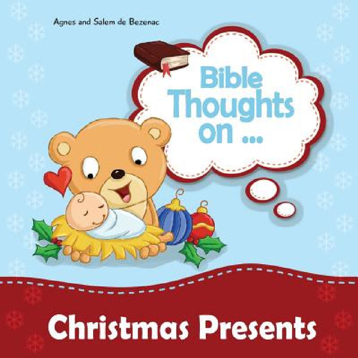 Bible Thoughts on Christmas Presents: Why do we give presents? by Agnes De Bezenac, Salem De Bezenac, Agnes De Bezenac