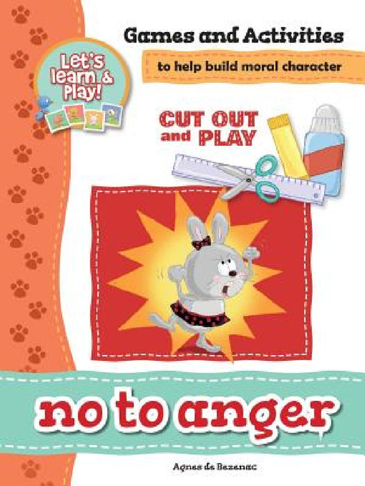 No To Anger - Games and Activities: Games and Activities to Help Build Moral Character by Agnes De Bezenac, Salem De Bezenac, Agnes De Bezenac