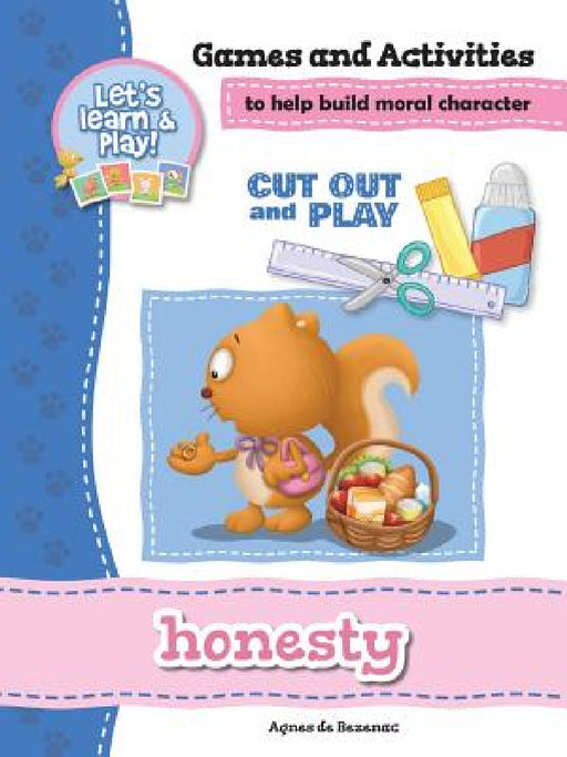 Honesty - Games and Activities: Games and Activities to Help Build Moral Character by Agnes De Bezenac, Salem De Bezenac, Agnes De Bezenac