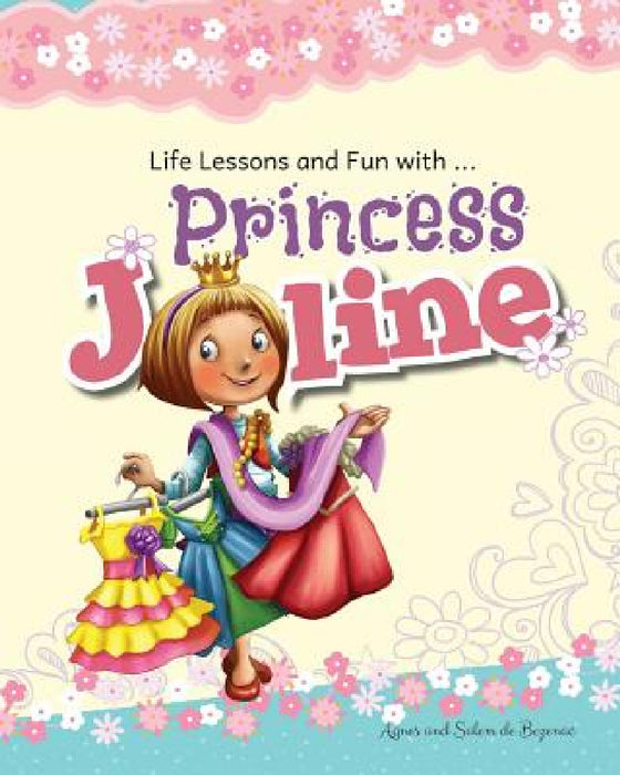 Princess Joline: Life Lessons and Fun with Princes Joline by Agnes De Bezenac, Salem De Bezenac, Agnes De Bezenac