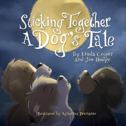 Sticking Together: A Dog's Tale by Linda Cooper