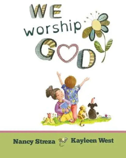 We Worship God by Nancy Streza, Kayleen West