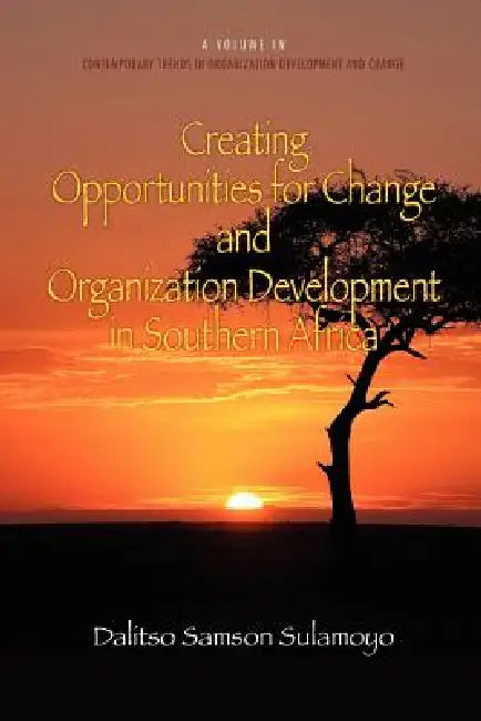 Creating Opportunities for Change and Organization Development in Southern Africa by Dalitso Samson Sulamoyo