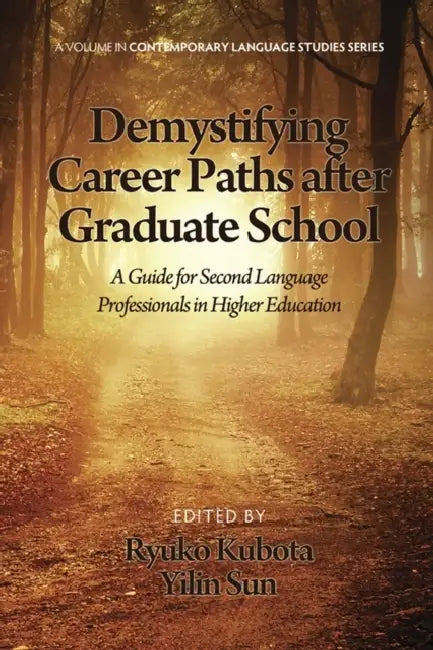 Demystifying Career Paths After Graduate School: A Guide for Second Language Professionals in Higher Education (Hc) by Ryuko Kubota, Yilin Sun