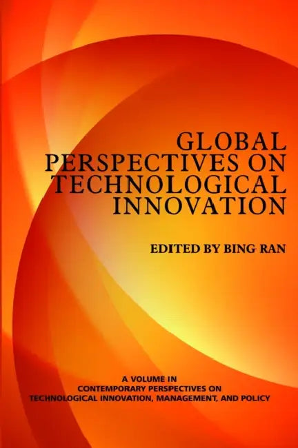 Global Perspectives on Technological Innovation by Bing Ran