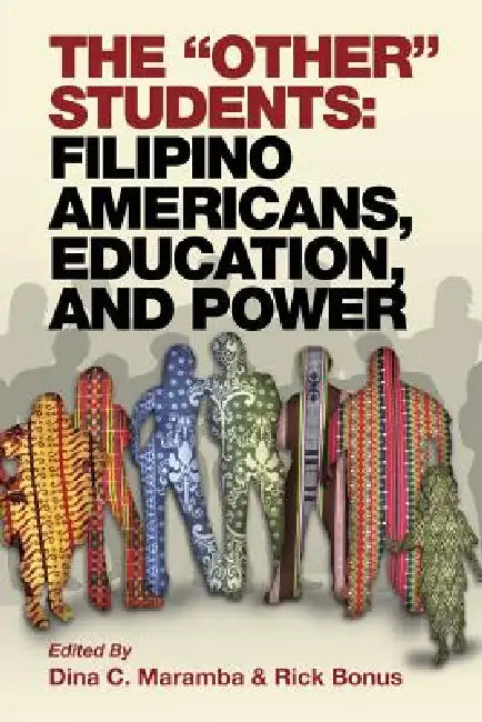 The Other Students: Filipino Americans, Education, and Power by Dina C. Maramba, Rick Bonus