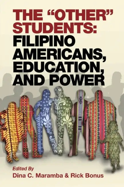 The Other Students: Filipino Americans, Education, and Power by Dina C. Maramba, Rick Bonus