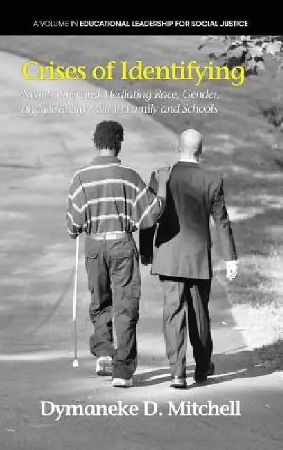 Crises of Identifying: Negotiating and Mediating Race, Gender, and Disability Within Family and Schools (Hc) by Dymaneke D. Mitchell