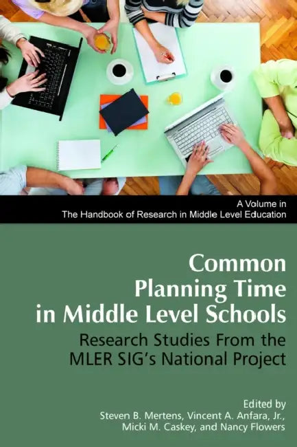 Common Planning Time in Middle Level Schools: Research Studies from the Mler Sig's National Project by Steven B. Mertens, Vincent A. Anfara, Micki M. Caskey