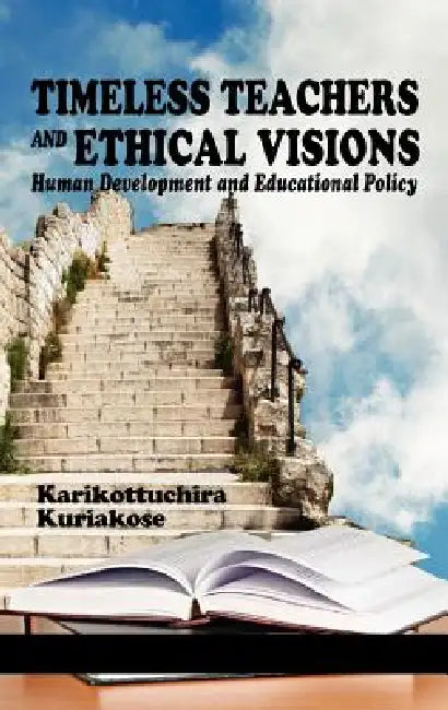 Timeless Teachers and Ethical Visions: Human Development and Educational Policy (Hc) by K. K. Kuriakose