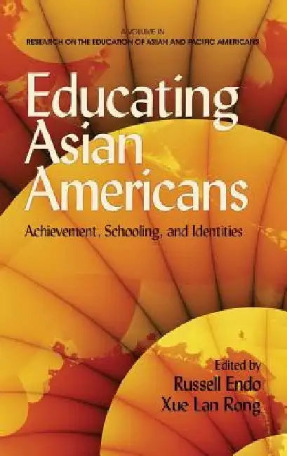 Educating Asian Americans: Achievement, Schooling, and Identities (Hc) by Russell, Comp Endo