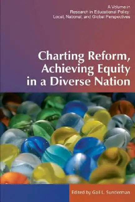 Charting Reform, Achieving Equity in a Diverse Nation by Gail L. Sunderman