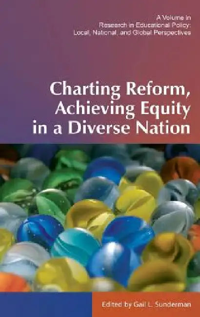 Charting Reform, Achieving Equity in a Diverse Nation by Gail L. Sunderman
