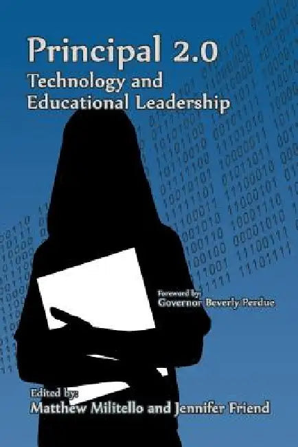 Principal 2.0: Technology and Educational Leadership by Matthew Militello, Jennifer Friend