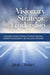 Visionary Strategic Leadership: Sustaining Success Through Strategic Direction, Corporate Management, and High-Level Programs (Hc) by David L. Rainey