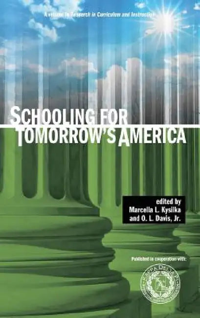Schooling for Tomorrow's America by Marcella L. Kysilka, O. L. Davis