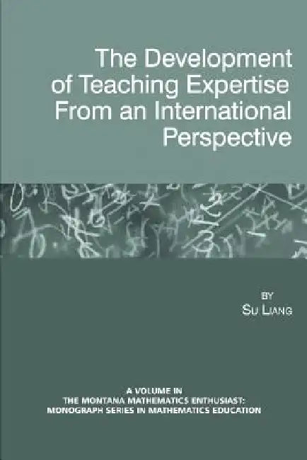 The Development of Teaching Expertise from an International Perspective by Su Liang