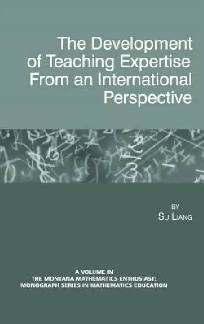 The Development of Teaching Expertise from an International Perspective by Su Liang
