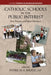 Catholic Schools and the Public Interest: Past, Present, and Future Directions by Patricia A. Bauch