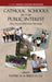 Catholic Schools and the Public Interest: Past, Present, and Future Directions by Patricia A. Bauch
