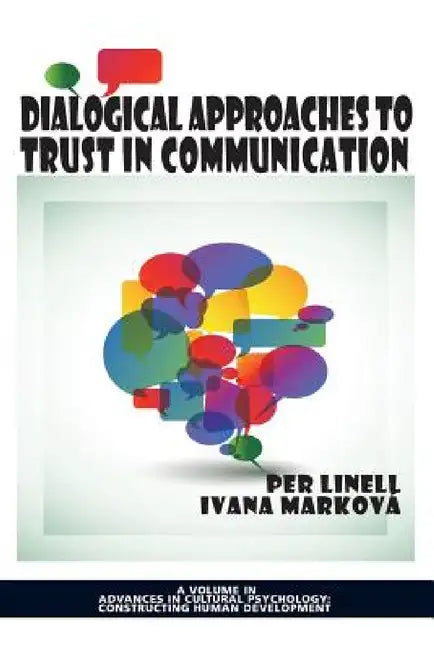 Dialogical Approaches to Trust in Communication by Per Linell, Ivana Marková