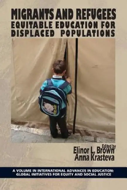 Migrants and Refugees: Equitable Education for Displaced Populations by Elinor L. Brown, Anna Krasteva