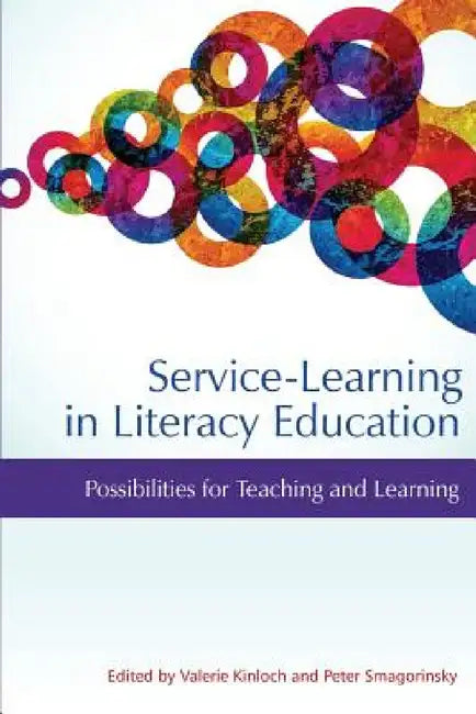Service-Learning in Literacy Education: Possibilities for Teaching and Learning by Valerie Kinloch, Peter Smagorinsky