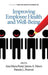 Improving Employee Health and Well Being by Ana Maria Rossi, James A. Meurs, Pamela L. Perrewé