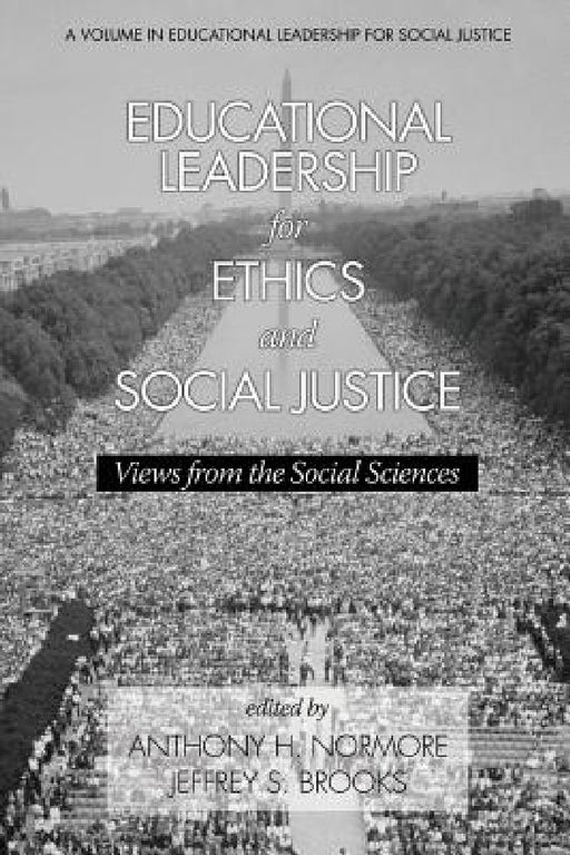 Educational Leadership for Ethics and Social Justice: Views from the Social Sciences by Anthony H. Normore, Jeffrey S. Brooks